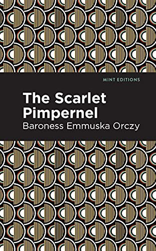 The Scarlet Pimpernel - 9781513205526 by Emmuska Orczy, Mint Editions, 9781513205526