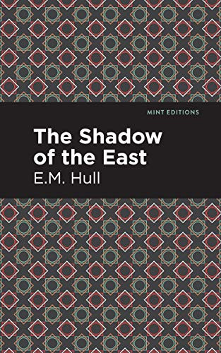 The Shadow of the East by E. M. Hull, Mint Editions, 9781513277455