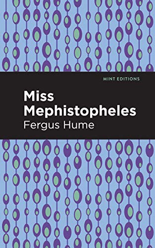 Miss Mephistopheles (A Novel) - 9781513206240 by Fergus Hume, Mint Editions, 9781513206240