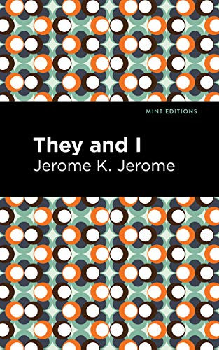 They and I by Jerome K. Jerome, Mint Editions, 9781513205069 They and I by Jerome K. Jerome, Mint Editions, 9781513205069
