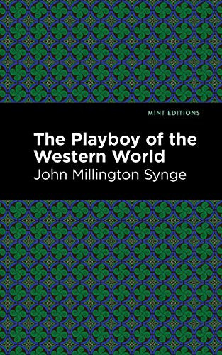 The Playboy of the Western World by John Millington Synge, Mint Editions, 9781513279244
