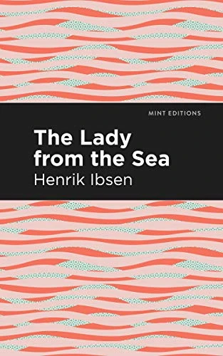 The Lady from the Sea by Henrik Ibsen, Mint Editions, 9781513279459