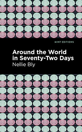 Around the World in Seventy-Two Days by Nellie Bly, Mint Editions, 9781513280066