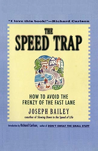 The Speed Trap (How to Avoid the Frenzy of the Fast Lane) by Joseph Bailey, 9780062515896