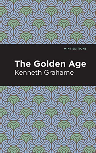 The Golden Age - 9781513280189 by Kenneth Grahame, Mint Editions, 9781513280189