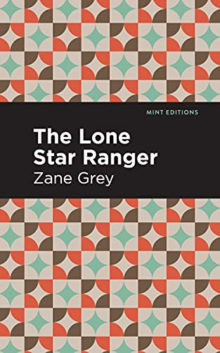 The Lone Star Ranger - 9781513206554 by Zane Grey, Mint Editions, 9781513206554
