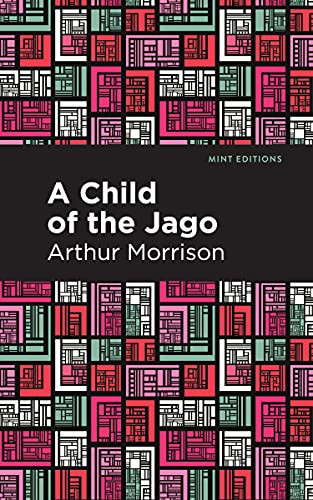 A Child of the Jago - 9781513207797 by Arthur Morrison, Mint Editions, 9781513207797