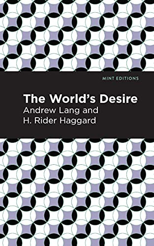 The World's Desire by Andrew Lang, H. Rider Haggard, 9781513204611
