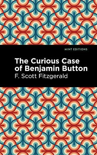 The Curious Case of Benjamin Button - 9781513281803 by F. Scott Fitzgerald, Mint Editions, 9781513281803