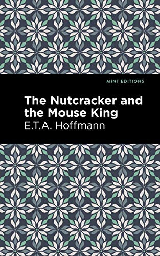 The Nutcracker and the Mouse King - 9781513291635 by E. T. A. Hoffman, Mint Editions, 9781513291635