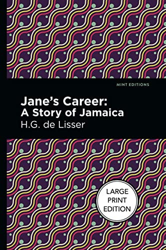 Jane's Career (Large Print Edition - A Story of Jamaica) by H. G. de Lisser, Mint Editions, 9781513137261