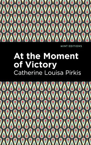 At the Moment of Victory - 9781513272016 by Catherine Louisa Pirkis, Mint Editions, 9781513272016