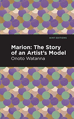 Marion (The Story of an Artist's Model) - 9781513208770 by Onoto Watanna, Mint Editions, 9781513208770