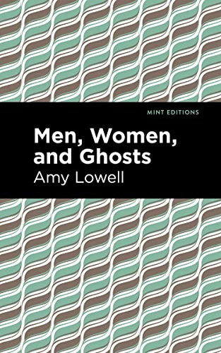 Men, Women and Ghosts by Amy Lowell, Mint Editions, 9781513132501