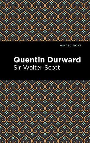 Quentin Durward - 9781513205700 by Sir Walter Scott, Mint Editions, 9781513205700
