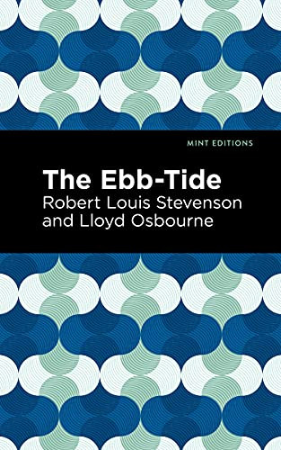 The Ebb-Tide by Robert Louis Stevenson, Lloyd Osbourne, Mint Editions, 9781513135113