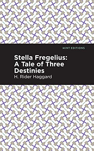 Stella Fregelius (A Tale of Three Destinies) by H. Rider Haggard, Mint Editions, 9781513132631