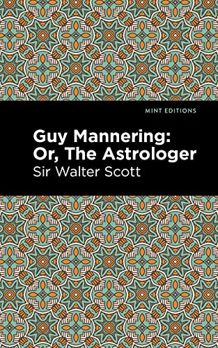 Guy Mannering; Or, The Astrologer by Sir Walter Scott, Mint Editions, 9781513207070