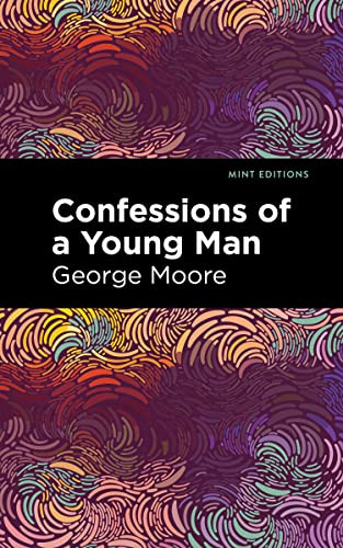Confessions of a Young Man by George Moore, Mint Editions, 9781513133782