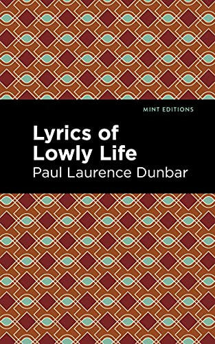 Lyrics of a Lowly Life by Paul Laurence Dunbar, Mint Editions, 9781513208817