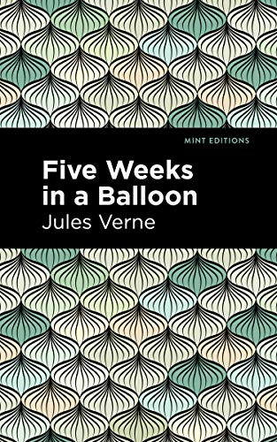 Five Weeks in a Balloon - 9781513219257 by Jules Verne, Mint Editions, 9781513219257 Five Weeks in a Balloon - 9781513219257 by Jules Verne, Mint Editions, 9781513219257
