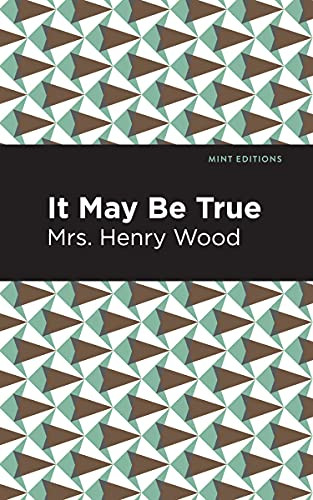 It May Be True - 9781513206899 by Mrs. Henry Wood, Mint Editions, 9781513206899