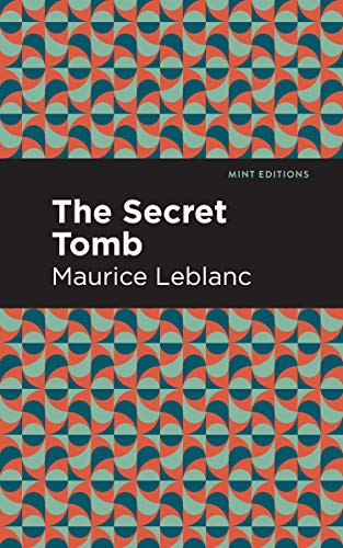 The Secret Tomb - 9781513208510 by Maurice Leblanc, Mint Editions, 9781513208510