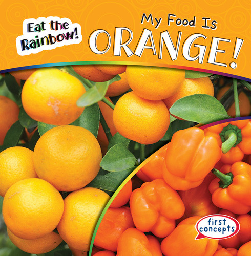 My Food Is Orange! - 9781538284971 by Kathleen Connors, 9781538284971