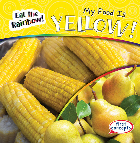 My Food Is Yellow! - 9781538285008 by Kathleen Connors, 9781538285008