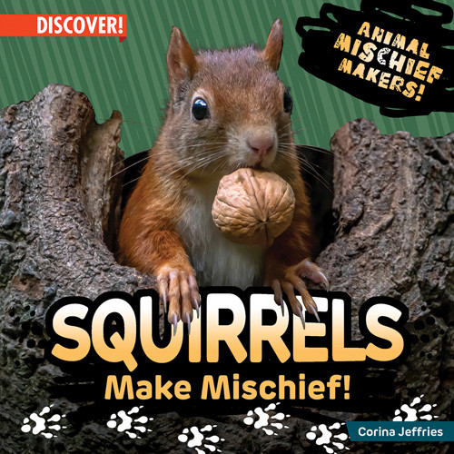 Squirrels Make Mischief! by Corina Jeffries, 9781978534124