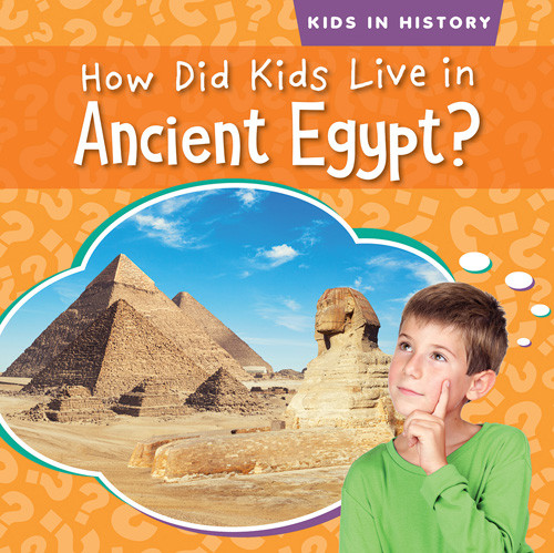How Did Kids Live in Ancient Egypt? - 9781538288160 by Megan Quick, 9781538288160