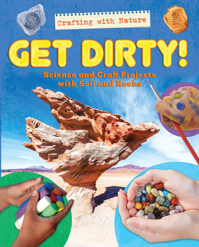 Get Dirty!: Science and Craft Projects with Soil and Rocks - 9781978535619 by Ruth Owen, 9781978535619 Get Dirty!: Science and Craft Projects with Soil and Rocks - 9781978535619 by Ruth Owen, 9781978535619