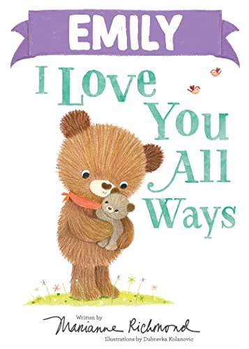Emily I Love You All Ways by Marianne Richmond, Dubravka Kolanovic, 9781728273549