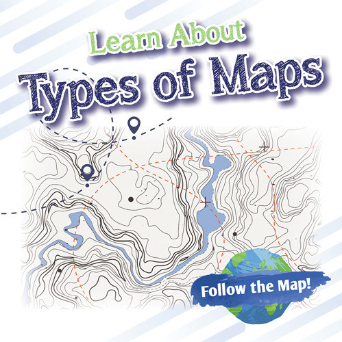 Learn About Types of Maps by Benjamin Proudfit, 9781978535879