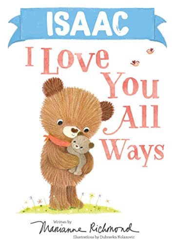 Isaac I Love You All Ways by Marianne Richmond, Dubravka Kolanovic, 9781728273716