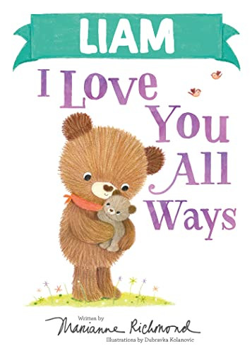 Liam I Love You All Ways by Marianne Richmond, Dubravka Kolanovic, 9781728273877