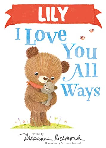 Lily I Love You All Ways by Marianne Richmond, Dubravka Kolanovic, 9781728273891