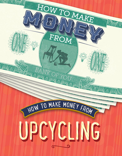 How to Make Money from Upcycling by Rita Storey, 9781642827644