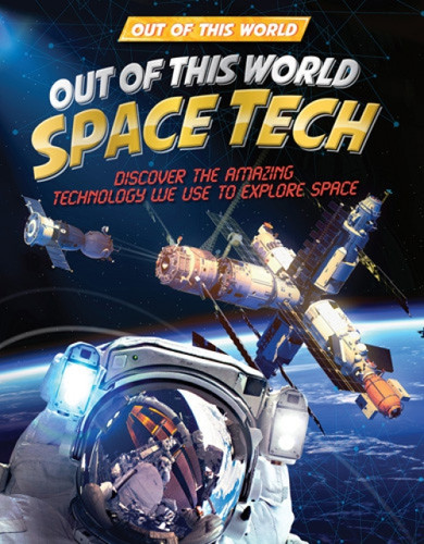 Out of This World Space Tech - 9781502668882 by Clive Gifford