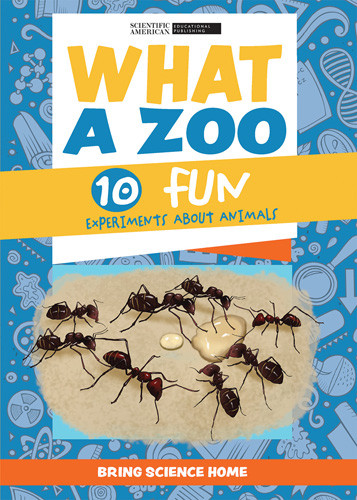 What a Zoo!: 10 Fun Experiments About Animals by Scientific American Editors, 9781725349308