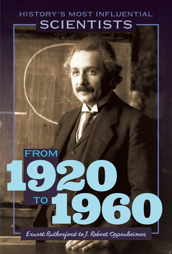 From 1920 to 1960-Ernest Rutherford to J. Robert Oppenheimer - 9781499474855 by Kate Rogers, 9781499474855