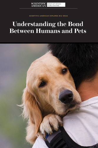 Understanding the Bond Between Humans and Pets by Scientific American Editors, 9781725349575 Understanding the Bond Between Humans and Pets by Scientific American Editors, 9781725349575