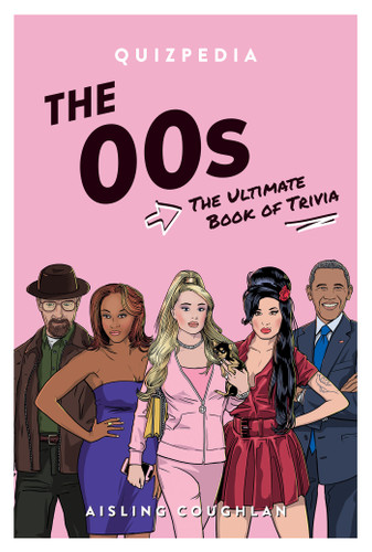 The 00s Quizpedia (The Ultimate Book of Trivia) by Aisling Coughlan, 9781922754851