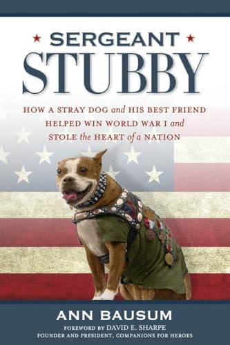 Sergeant Stubby (How a Stray Dog and His Best Friend Helped Win World War I and Stole the Heart of a Nation) by Ann Bausum, 9781426214653