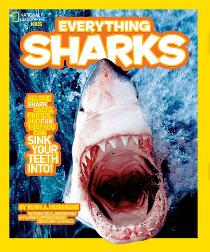 National Geographic Kids Everything Sharks (All the shark facts, photos, and fun that you can sink your teeth into) by Ruth A. Musgrave, 9781426307690