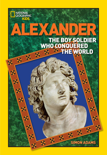 World History Biographies: Alexander (The Boy Soldier Who Conquered the World) by Simon Adams, 9781426314490