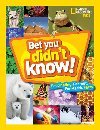 Bet You Didn't Know (Fascinating, Far-out, Fun-tastic Facts!) by National Geographic Kids, 9781426328374