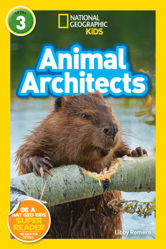 Animal Architects (National Geographic Kids Readers, Level 3) - 9781426333286 by Libby Romero, National Geographic Kids, 9781426333286