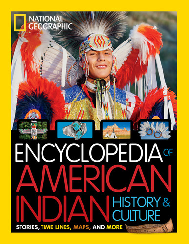 National Geographic Kids Encyclopedia of American Indian History and Culture (Stories, Timelines, Maps, and More) by National Geographic, Cynthia O'Brien, 9781426334535