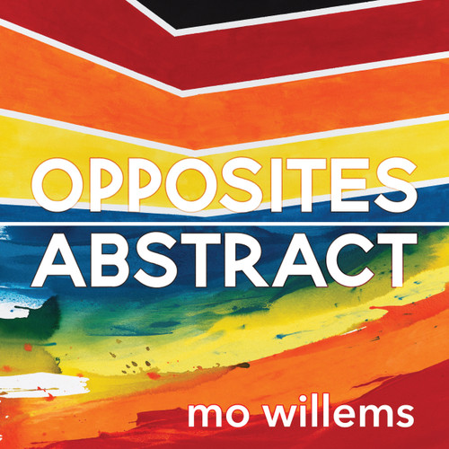 Opposites Abstract by Mo Willems, 9781368070973